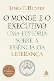 O monge e o executivo - James C. Hunter - Sextante