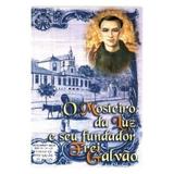 O Mosteiro da Luz e seu Fundador Frei Galvão - Petrus editora