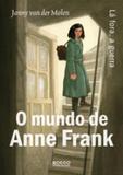 O mundo de Anne Frank - Lá fora, a guerra - Editora rocco