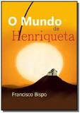 O mundo de henriqueta - Autor independente