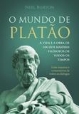O Mundo de Platão - A Vida E A Obra De Um Dos Maiores Filósofos De Todos Os Tempos.