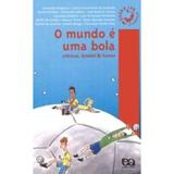 O Mundo É uma Bola - Crônicas, Futebol Humor - Ática