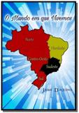 O Mundo em que vivemos - Autor independente