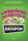 O negócio do século: A história do Groupon - A história do Groupon