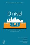 O nível: Por que uma sociedade mais igualitária é melhor para todos - Por que uma sociedade mais igualitária é melhor para todos