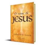 O Nome de Jesus - Kenneth E. Hagin - Rhema brasil