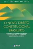 O novo direito constitucional brasileiro - contribuições para a construção teórica e prática