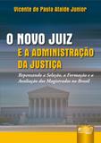 O Novo Juiz e a Administração da Justiça - Juruá