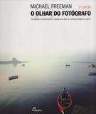 O Olhar do Fotógrafo. Composição, Enquadramento e Design Para Obter As Melhores Fotografias Digitais - Vertimag