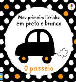 O Passeio - Coleção Meu Primeiro Livrinho em Preto e Branco - Editora nobel