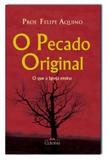 O pecado original - o que a igreja ensina - prof. felipe aquino - entendendo o dogma - Cleofas