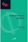 O Pensamento de Gadamer - Paulus editora