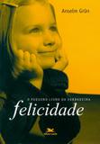 O pequeno livro da verdadeira felicidade