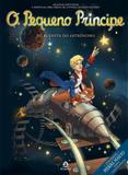 O pequeno príncipe no planeta do astrônomo - As novas aventuras a partir da obra-prima de Antoine de Saint-Exupéry