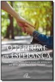 O Perfume da esperança - Paulinas