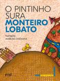 O Pintinho Sura - Coleção Meu Primeiro Lobato - Ftd