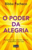 O poder da alegria - Recupere a sua conexão interior e equilibre a sua vida