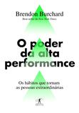 O poder da alta performance - Os hábitos que tornam as pessoas extraordinárias