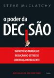 O Poder da Decisão - Impacto No Trabalho, Redução Do Estresse, Liderança Inteligente.