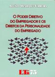 O Poder Diretivo do Empregador e os Direitos da Personalidade do Empregado - Ltr