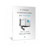 O Poder Sobrenatural do Perdão - Kris e Jason Vallotton - Vida