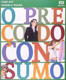 O Preço do Consumo - Atica editora