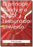 O principe bandy e o maior tesouro do universo - Autor independente