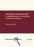 O Processo Colaborativo e Experiências de Companhias Teatrais Brasileiras - Hucitec