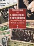 O Processo de Kravchenko. O Comunismo No Banco dos Réus - Vide editorial