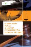 O Processo Penal À Luz da Constituição Federal de 1988 - Paco