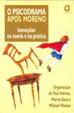 O psicodrama após Moreno - inovações na teoria e na prática