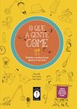 O Que A Gente Come - Lume livros