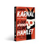 O que aprendi com Hamlet - Editora leya