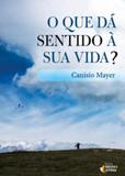 O que dá sentido à sua vida - Ideias e letras