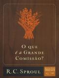 O Que é a Grande Comissão - Série Questões Cruciais - Volume 20 - Fiel editora