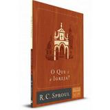 O Que é a Igreja Série Questões Cruciais N 16 Série Questões Cruciais R. C. SPROUL - Editora fiel