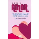 O que É Amor - 101 Reflexões para Se Viver Todos os Dias - Litteris