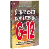 O Que Está Por Trás do G12 - Paulo César Lima - Editora cpad