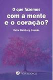 O que fazemos com a mente e com o coraçao - Nova acropole
