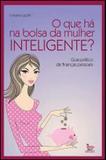 O que ha na bolsa da mulher inteligente - Matrix