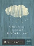 O que Posso fazer com Minha Culpa - Série Questões Cruciais - Volume 09 - Fiel editora