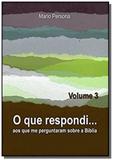 O que respondi... (Volume 3) - Autor independente