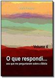 O que respondi... (Volume 4) - Autor independente
