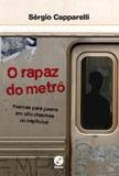 O rapaz do metrô: Poemas para jovens em oito chacinas ou capítulos - Poemas para jovens em oito chacinas ou capítulos