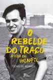 O rebelde do traço: A vida de Henfil - A vida de Henfil