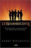 O Remanescente - Restaurando a Integridade do Ministério Pastoral - Editora lan