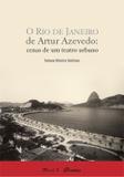 O Rio de Janeiro de Artur Azevedo - Cenas de Um Teatro Urbano - Mauad