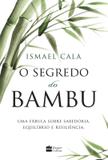 O segredo do bambu - Uma fábula sobre sabedoria, equilíbrio e resiliência