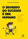 O Segredo do Sucesso é Ser Humano - Primavera editorial