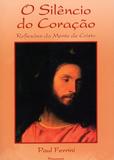 O Silêncio do Coração - Reflexões Da Mente De Cristo